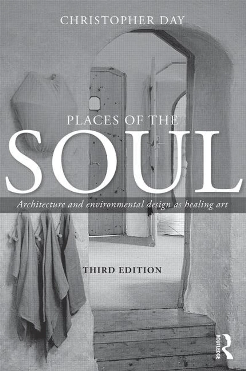 Places of the Soul: Architecture and environmental design as a healing art