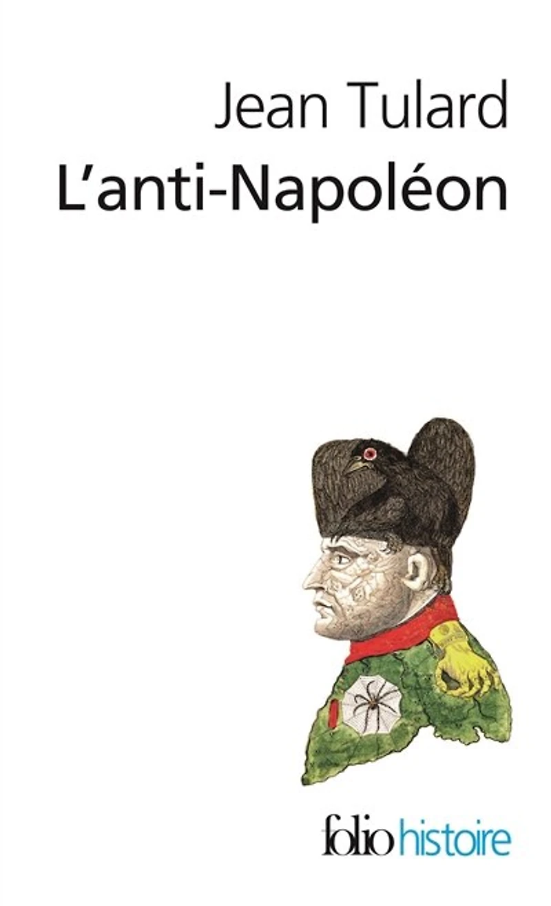 L' anti-Napoléon: la légende noire de l'Empereur