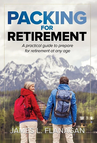 Packing for Retirement: A Practical Guide to Prepare Retirement at Any Age