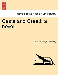 Caste and Creed: a novel. Vol. I