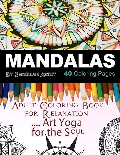 Mandalas Adult Coloring Book: For Meditation, Stress Reliever, Art Yoga for the Soul