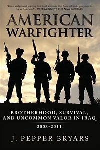 American Warfighter: Brotherhood, Survival, and Uncommon Valor Iraq, 2003-2011