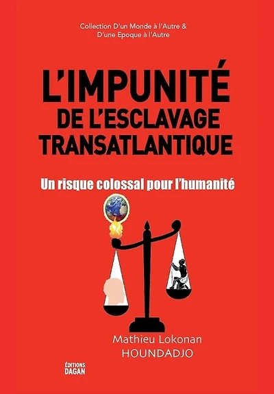L'Impunité de l'esclavage transatlantique.: Un risque colossal pour l'humanité