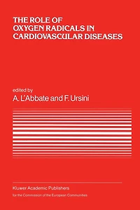 the Role of Oxygen Radicals Cardiovascular Diseases: A Conference European Concerted Action on Breakdown Human Adaptation - Diseases, held Asolo, Italy, 2-5 December 1986