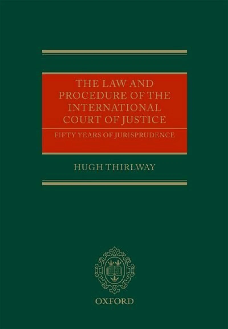 The Law and Procedure of the International Court of Justice: Fifty Years of Jurisprudence