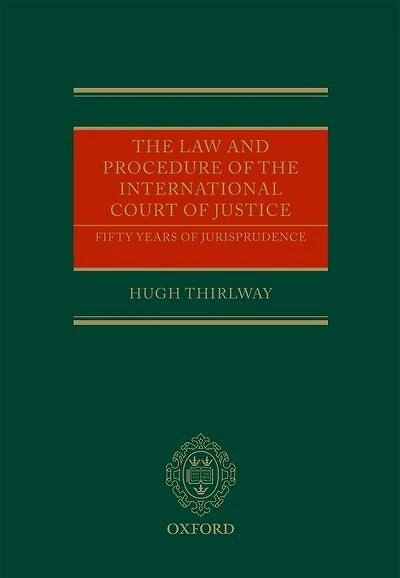 The Law and Procedure of the International Court of Justice: Fifty Years of Jurisprudence