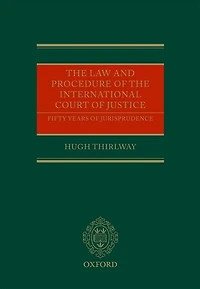 The Law and Procedure of the International Court of Justice: Fifty Years of Jurisprudence