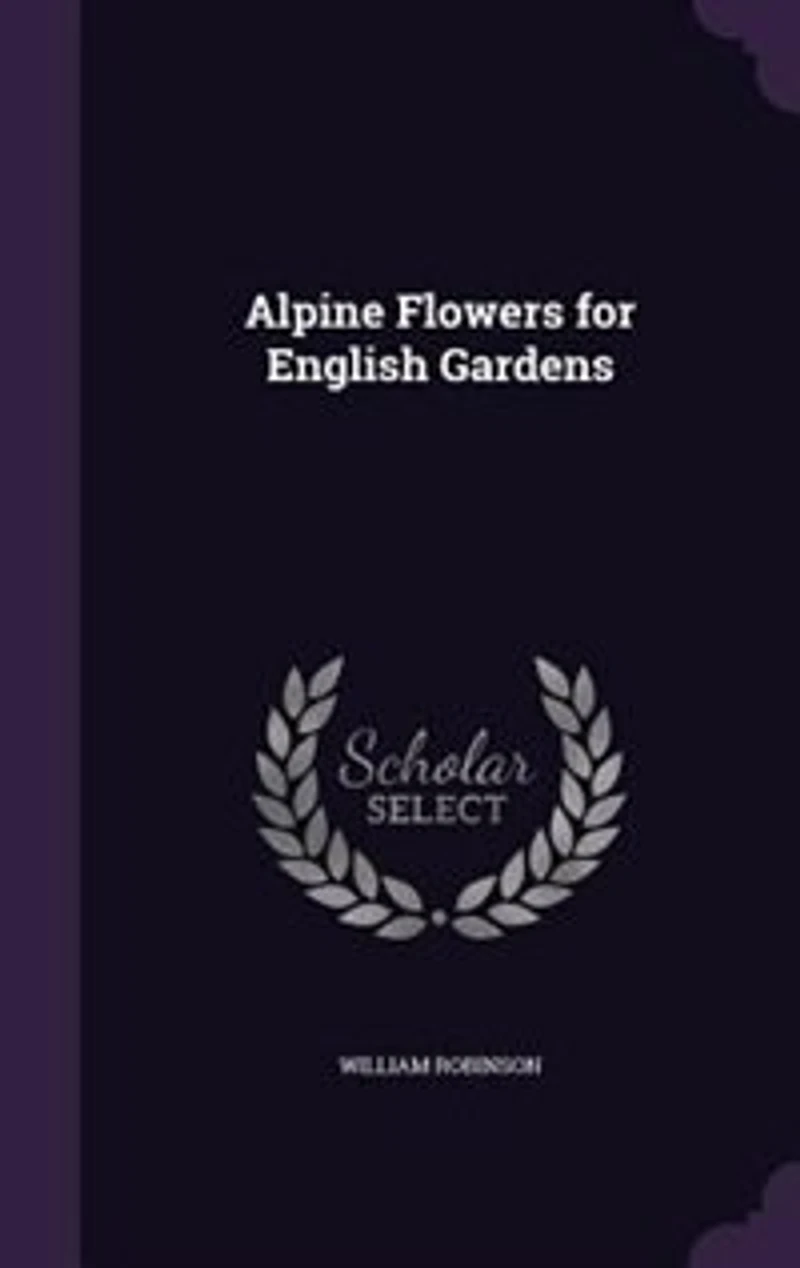 Alpine Flowers for English Gardens (Classic Reprint)
