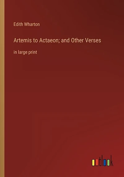Artemis to Actaeon; and Other Verses: in large print
