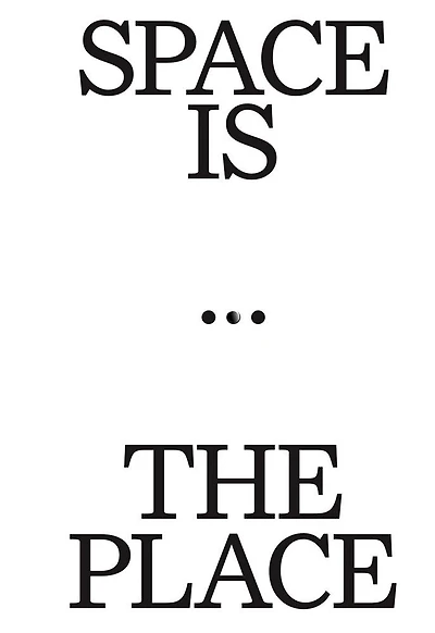Space Is the Place: Current Reflections on Art and Architecture
