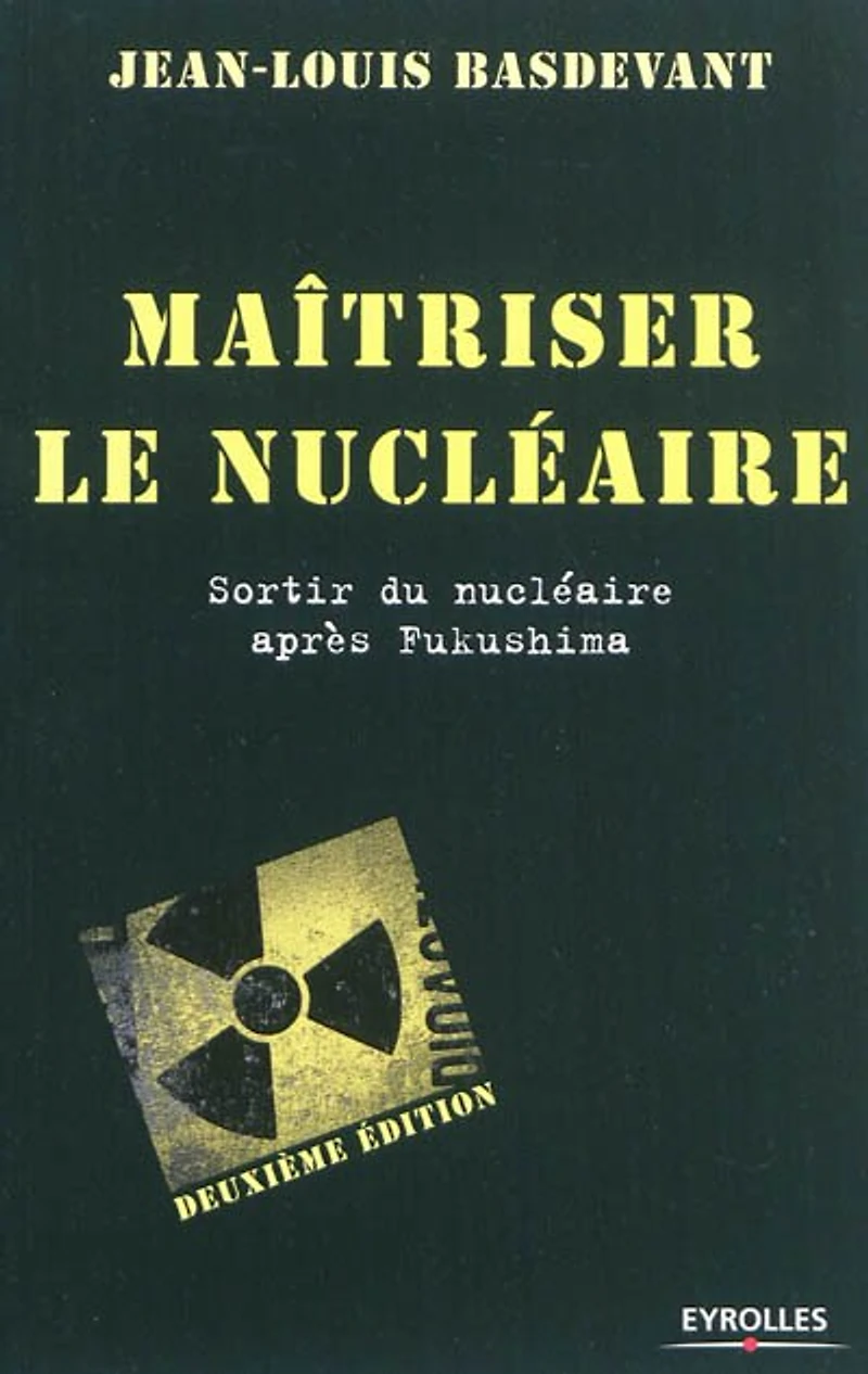 Maîtriser le nucléaire : sortir du après Fukushima: Fukushima