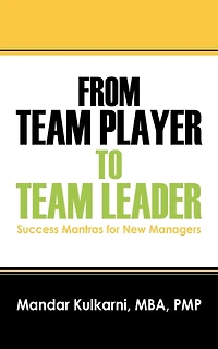 From Team Player to Team Leader: 51 Success Mantras for New Managers