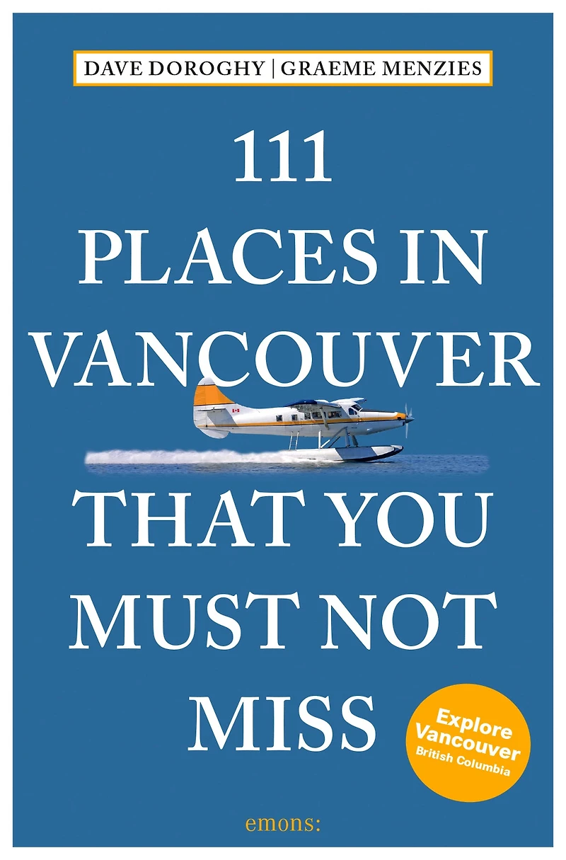 111 Places Vancouver That You Must Not Miss