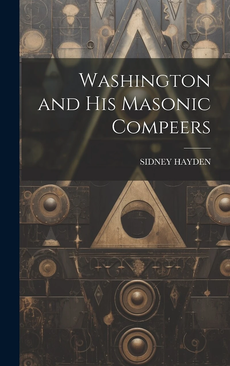 Washington and His Masonic Compeers