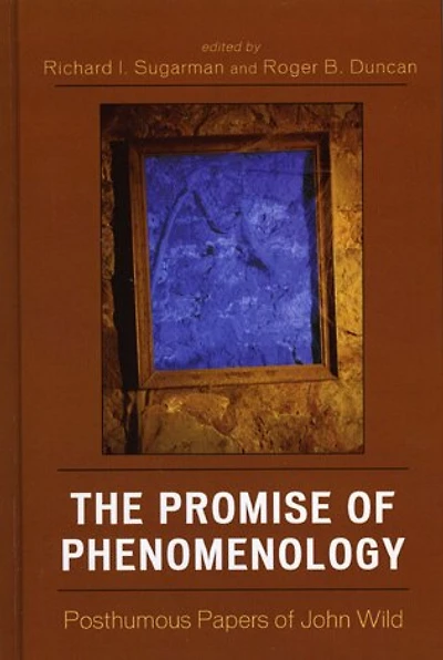 The Promise of Phenomenology: Posthumous Papers John Wild