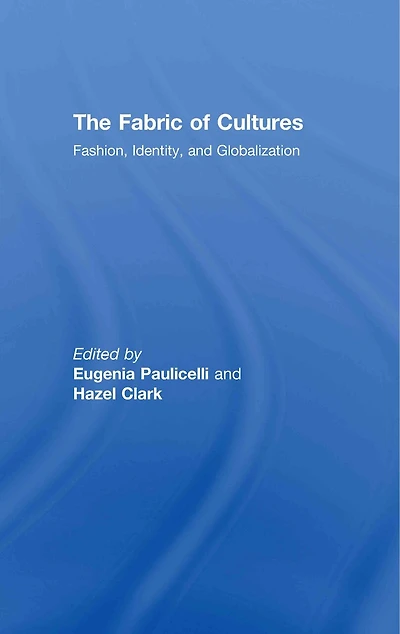 The Fabric of Cultures: Fashion, Identity, and Globalization