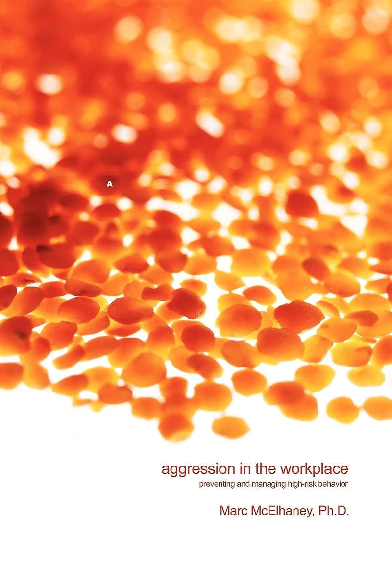 Aggression The Workplace: Preventing And Managing High-risk Behavior