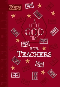 A Little God Time for Teachers: 365 Daily Devotions