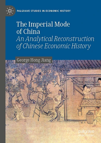 The Imperial Mode of China: An Analytical Reconstruction of Chinese Economic History