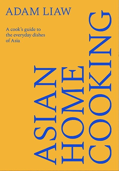 Asian Home Cooking: A cook's guide to the everyday dishes of Asia