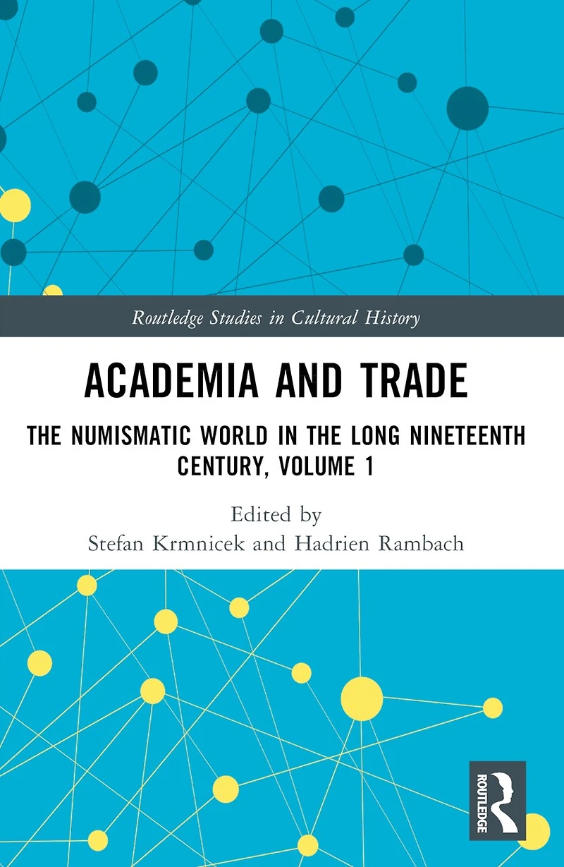 Academia and Trade: the Numismatic World Long Nineteenth Century, Volume 1