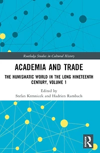 Academia and Trade: the Numismatic World Long Nineteenth Century, Volume 1