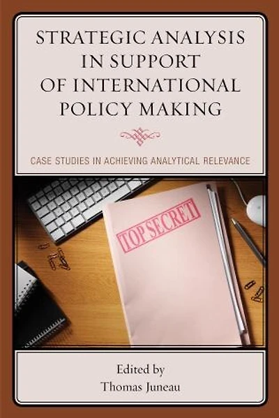 Strategic Analysis Support of International Policy Making: Case Studies Achieving Analytical Relevance