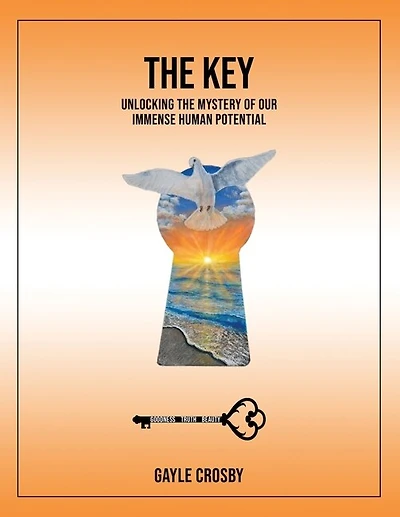The Key: Unlocking the Mystery of Our Immense Human Potential
