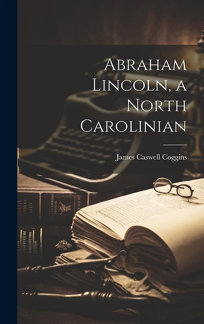 Abraham Lincoln, a North Carolinian