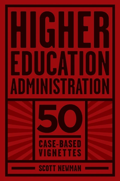 Higher Education Administration: 50 Case-Based Vignettes