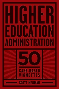 Higher Education Administration: 50 Case-Based Vignettes