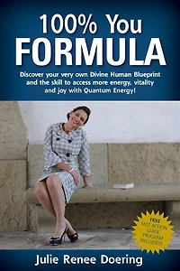 100% You Formula: Discover your very own Divine Human Blueprint and the skill to access more energy, vitality and joy with Quantum Energy!