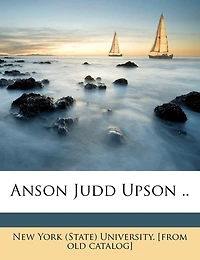 Anson Judd Upson ..