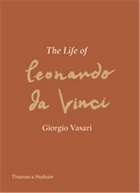 The Life of Leonardo da Vinci: A New Translation