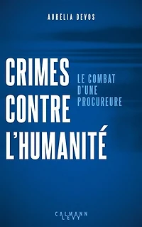 Crimes contre l'humanité : le combat d'une procureure: procureure