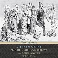 Maggie: A Girl of the Streets and Other Stories Lib/E