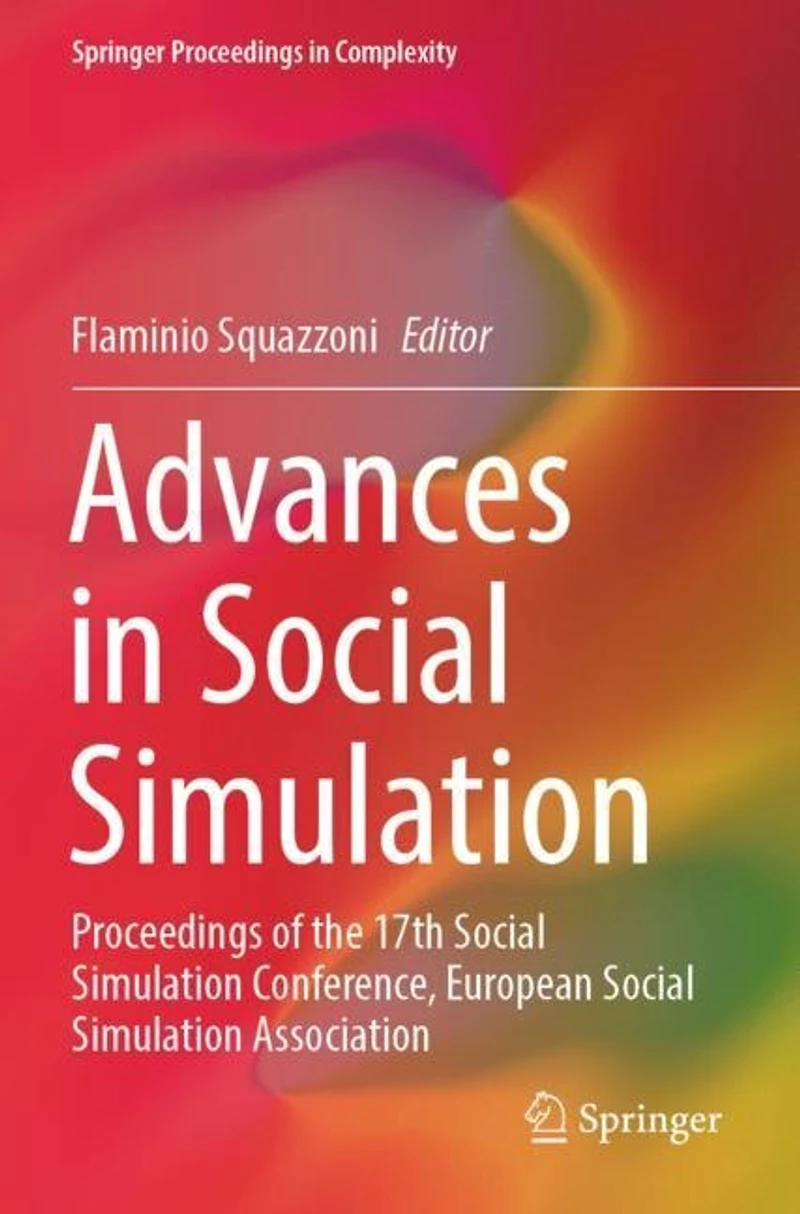 Advances in Social Simulation: Proceedings of the 17th Social Simulation Conference, European Social Simulation Association