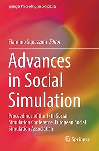 Advances in Social Simulation: Proceedings of the 17th Social Simulation Conference, European Social Simulation Association