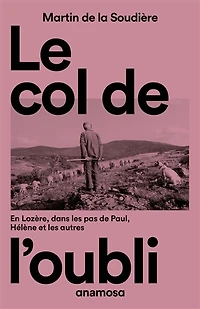 Le col de l'oubli: en Lozère, dans les pas de Paul, Hélène et les autres