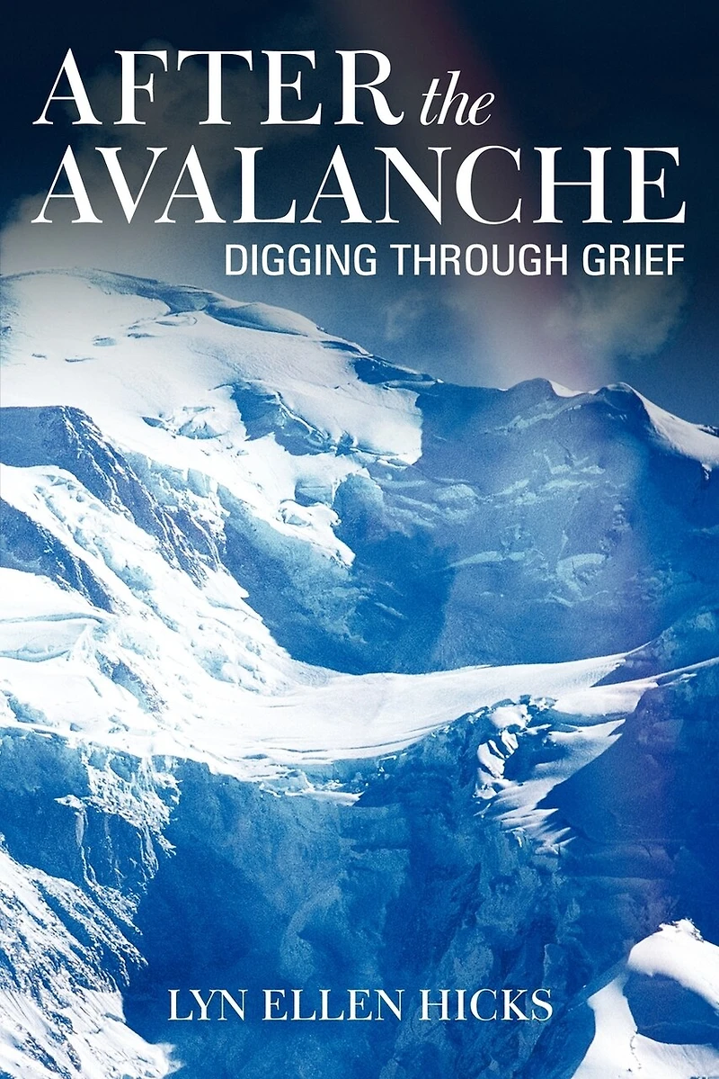 After The Avalanche: Digging Through Grief