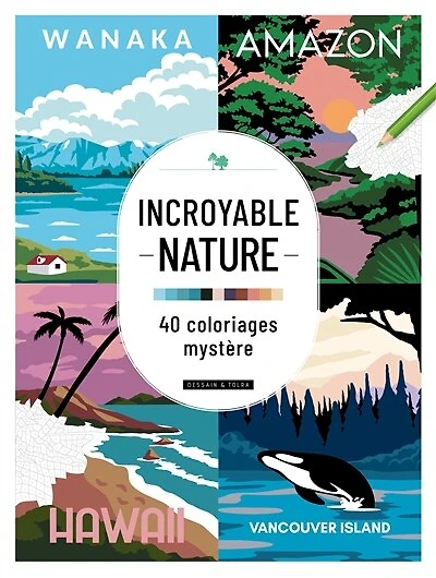 Incroyable nature: 40 coloriages mystère