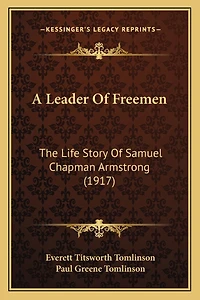 A Leader Of Freemen: The Life Story Of Samuel Chapman Armstrong (1917)