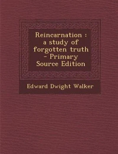 Reincarnation: a study of forgotten truth  - Primary Source Edition