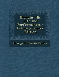 Blondin: His Life and Performances - Primary Source Edition