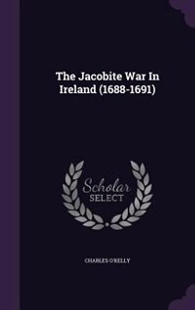 The Jacobite War Ireland (1688-1691)