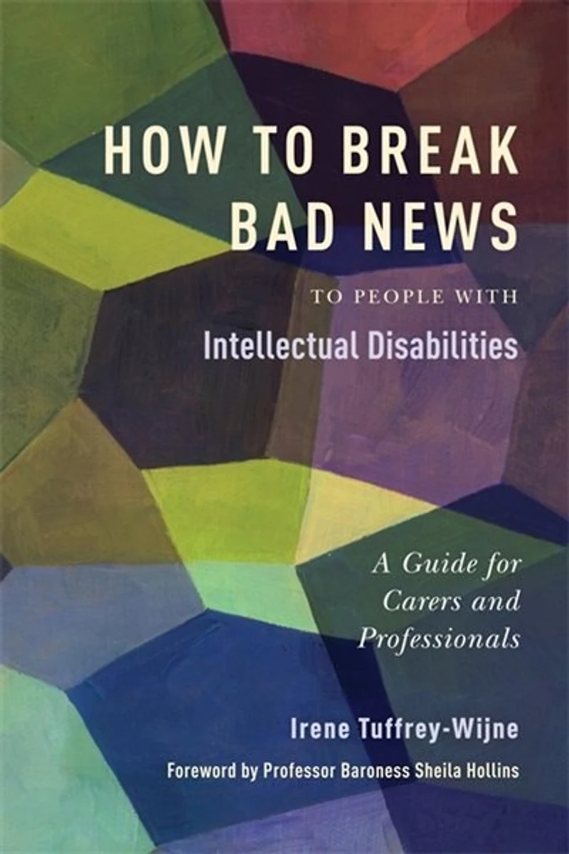 How to Break Bad News People with Intellectual Disabilities: A Guide for Carers and Professionals