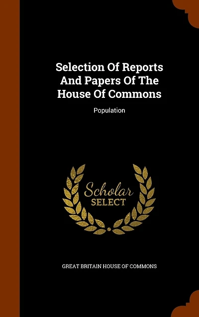 Selection Of Reports And Papers The House Commons: Population