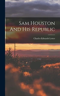 Sam Houston And His Republic