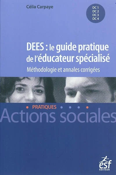 DEES, le guide pratique de l'éducateur spécialisé: méthodologie et annales corrigées