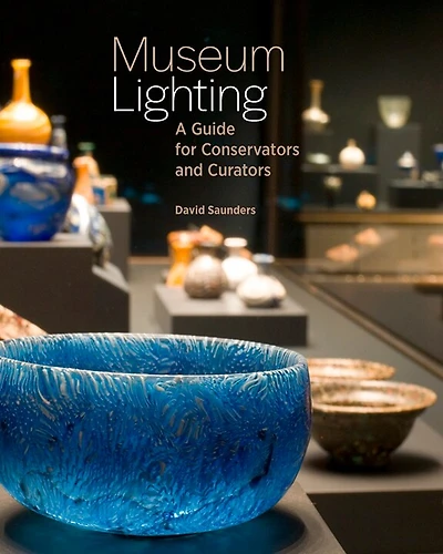 Museum Lighting: A Guide For Conservators And Curators